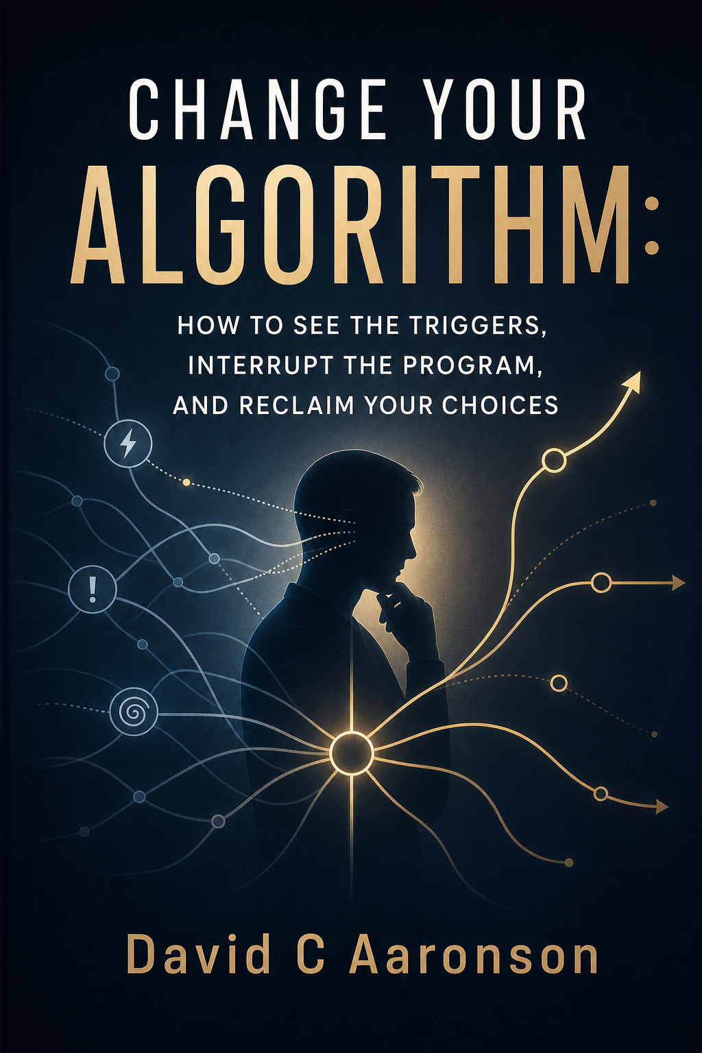 David C Aaronson Book Cover Change Your Algorithm David C Aaronson Book Cover Change Your Algorithm